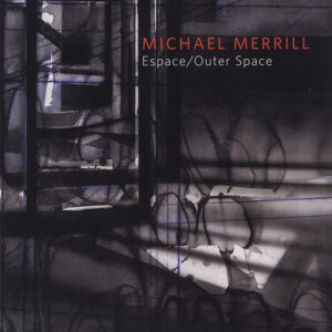 Michael Merrill : Espace/Outer Space