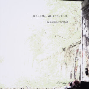 Jocelyne Alloucherie : La parole et l’image