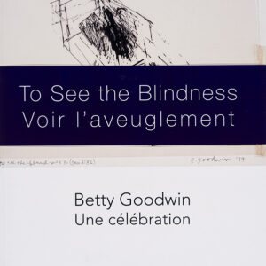 Betty Goodwin : Une célébration